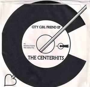 The Centerhits - City Girl Friend EP