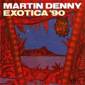 Martin Denny - Exotica '90